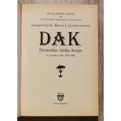   Bruce I. Gudmundsson (szerk.): DAK - Deutsches Afrika Korps - A Crusader-csaták, 1941-1942