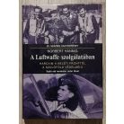 Norbert Hannig: A Luftwaffe szolgálatában - Harcaim a keleti fronttól a szülőföld védelméig