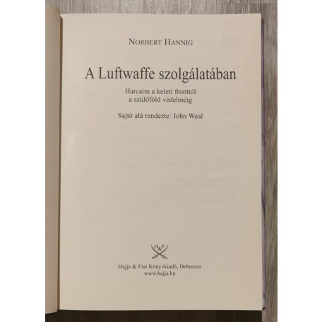 Norbert Hannig: A Luftwaffe szolgálatában - Harcaim a keleti fronttól a szülőföld védelméig