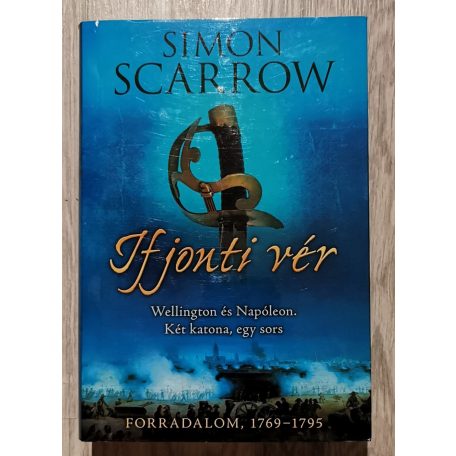 Simon Scarrow: Ifjonti vér - Wellington és Napóleon - Két katona; egy sors