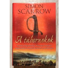   Simon Scarrow: A tábornokok Napóleon Egyiptom / Wellington Indiában / Megkezdődött az eposzi küzdelem az elsőbbségért