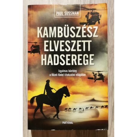 Paul Sussman: Kambüszész elveszett hadserege