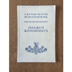   A kunok 700 éves betelepedésének emlékére rendezett Jász-Kun Kongresszus (Első kiadás!)