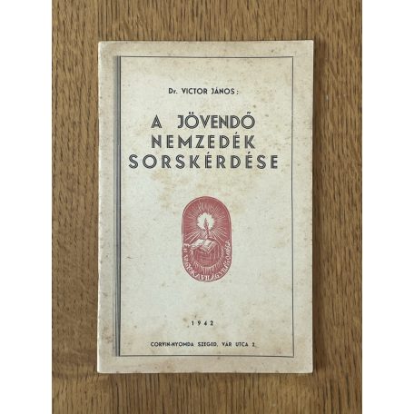 Victor János, Dr.: A jövendő nemzedék sorskérdése