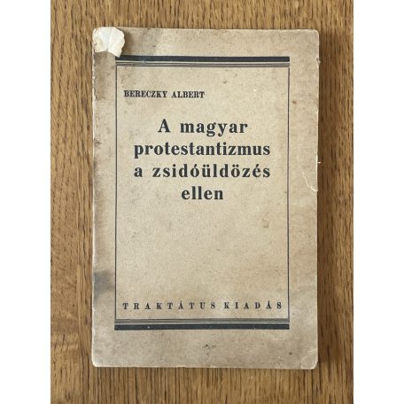 Bereczky Albert: A magyar protestantizmus a zsidóüldözés ellen (Első kiadás!)