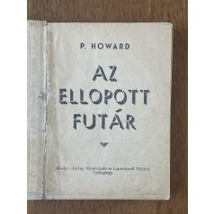   Rejtő Jenő (P. Howard): Az ellopott futár. (Első kiadás!)
