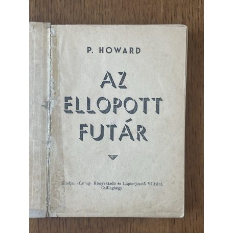 Rejtő Jenő (P. Howard): Az ellopott futár. (Első kiadás!)