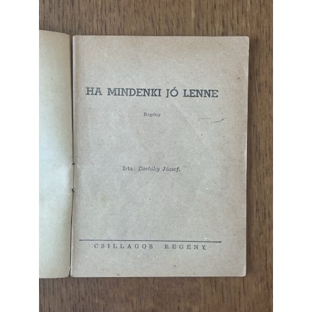 Bartóky József: Ha mindenki jó lenne (Csillagos Regény)