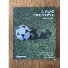 Franklin Foer: A világ fociszemmel