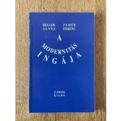 Heller Ágnes – Fehér Ferenc: A modernitás ingája