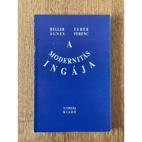 Heller Ágnes – Fehér Ferenc: A modernitás ingája