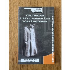 Erős Ferenc: Kultuszok a pszichoanalízis történetében