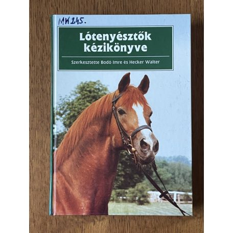 Bodó Imre, Dr. – Hecker Walter, Dr. (szerk.): Lótenyésztők kézikönyve