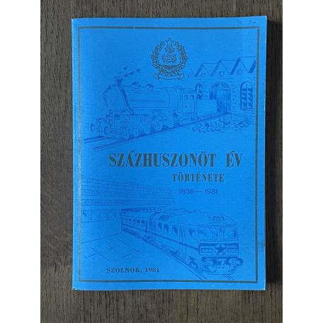  Kaposvári Gyula (szerk.): Százhuszonöt év története 1856-1981 (A MÁV Szolnoki Járműjavító Üzem története)