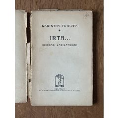    Karinthy Frigyes: Írta... (színházi karikatúrák, első kiadás!) 