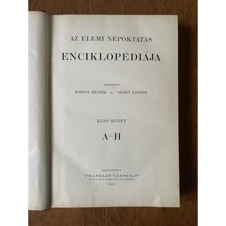 Kőrösi Henrik - Szabó László (szerk.): Az elemi népoktatás enciklopédiája I. kötet - A-H
