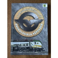    Tóth Sándor Frigyes: A Győr-Sopron-Ebenfurti Vasút kronológiája képekben