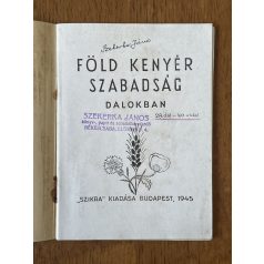   Föld, kenyér, szabadság dalokban (Szekerka János könyvtárából)