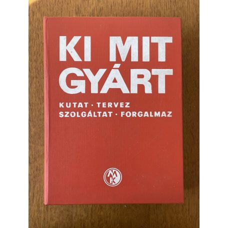  Solt Sándor (szerk.): Ki mit gyárt - kutat - tervez - szolgáltat - forgalmaz 1982