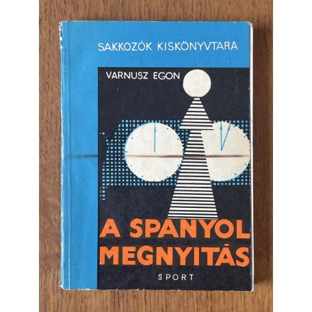 Varnusz Egon: A spanyol megnyitás (Sakkozók Kiskönyvtára)