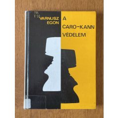 Varnusz Egon: A Caro-Kann-védelem