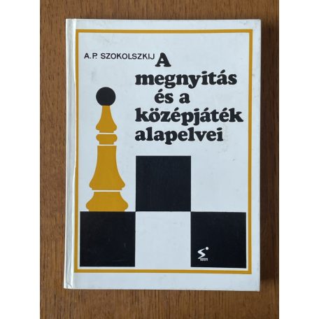 A. P. Szokolszkij: A megnyitás és a középjáték alapelvei