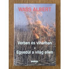 Wass Albert: Vérben és viharban / Egyedül a világ ellen 