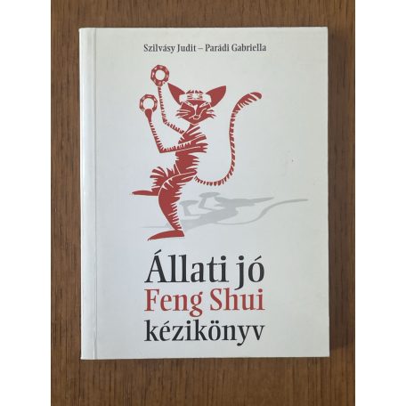 Szilvásy Judit – Parádi Gabriella: Állati jó Feng Shui kézikönyv
