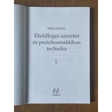 Bálint Mihály: Elsődleges szeretet és pszichoanalitikus technika I-II.
