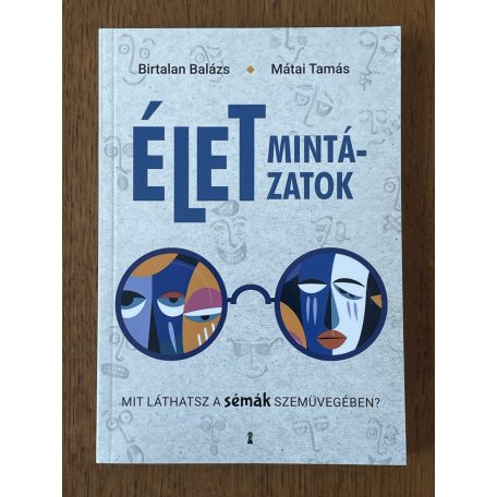 Birtalan Balázs – Mátai Tamás: Életmintázatok 