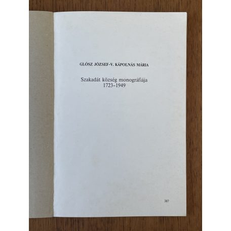 Glósz József - V. Kápolnás Mária: Szakadát község monográfiája 1723-1949