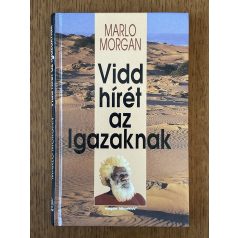 Marlo Morgan: Vidd hírét az Igazaknak 