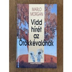 Marlo Morgan: Vidd hírét az Örökkévalónak