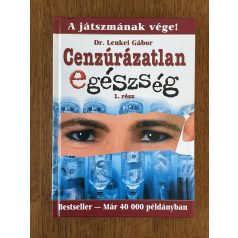 Lenkei Gábor, Dr.: Cenzúrázatlan egészség 1. rész