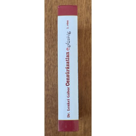 Lenkei Gábor, Dr.: Cenzúrázatlan egészség 1. rész