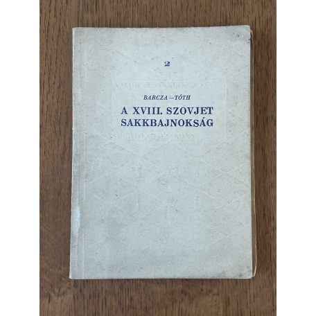 Barcza Gedeon - Tóth László: A XVIII. szovjet sakkbajnokság (A Magyar Sakkélet Könyvei 2.)