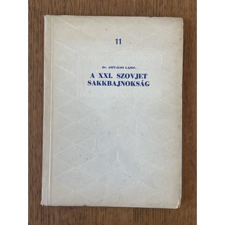 Asztalos Lajos, Dr.: A XXI. szovjet sakkbajnokság (A Magyar Sakkélet Könyvei 11.)