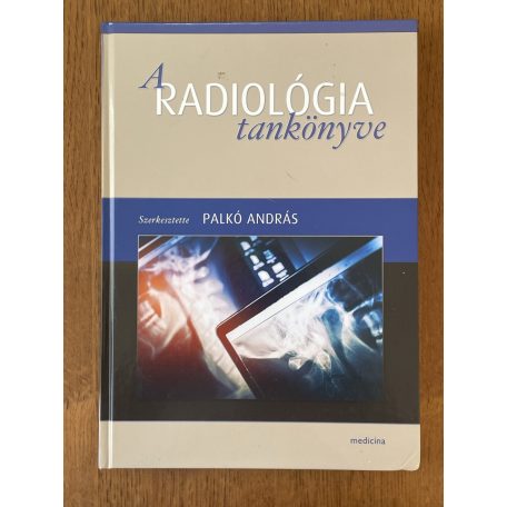 Palkó András (szerk.): A radiológia tankönyve (Dedikált)