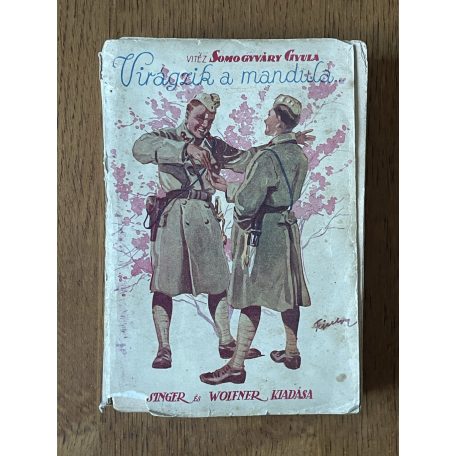 Somogyváry Gyula, vitéz: Virágzik a mandula… I-II. (egybekötve)