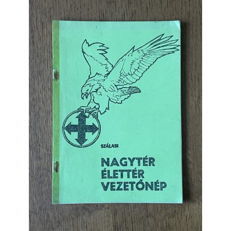 Szálasi Ferenc: Nagytér - élettér - vezetőnép (2. kiadás)