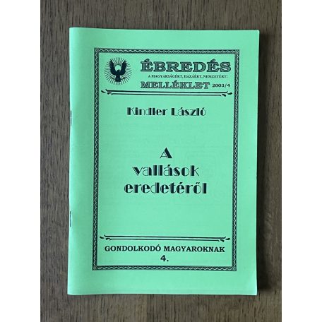 Kindler László: A vallások eredetéről (Ébredés melléklet / Gondolkodó magyarok 4. 2003/4)