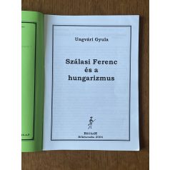   Ungvári Gyula: Szálasi Ferenc és a hungarizmus (Ébredés IV. évf. 17. sz. 2004)
