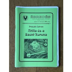   Práczki István: Attila és a Szent Korona (Ébredés IV. évf. 18. sz. 2004)