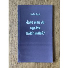 Szabó Dezső: Azért mert én egy-két zsidót utálok?