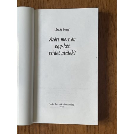 Szabó Dezső: Azért mert én egy-két zsidót utálok?