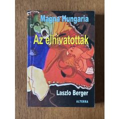 Laszlo Berger: Magna Hungaria - Az elhivatottak