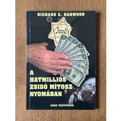 Richard E. Harwood: A hatmilliós zsidó mítosz nyomában