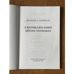 Richard E. Harwood: A hatmilliós zsidó mítosz nyomában
