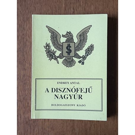 Endrey Antal: A disznófejű nagyúr 