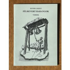 Dávid László: Félrevert harangok (Dedikált)